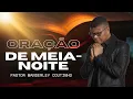 Download Lagu ORAÇÃO DA MEIA-NOITE -12/OUT - DEIXE SEU PEDIDO -@PastorWanderleyCoutinho