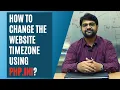 How to change the website timezone using PHP ini