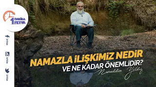 Namazla ilişkimiz nedir ve ne kadar önemlidir?