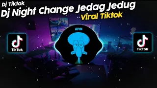 Download DJ NIGHT CHANGE JEDAG JEDUG FULLBASS VIRAL TIK TOK TERBARU 2022 MP3