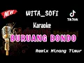 Download Lagu KARAOKE _ BURUANG BONDO WITA SOFI _ DJ REMIX MINANG(TIMUR)