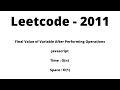 2011 Final Value of Variable After Performing Operations - Javascript
