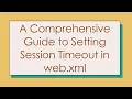 A Comprehensive Guide to Setting Session Timeout in web xml
