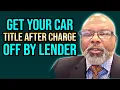 How To Get Your Car Title When You Stop Paying But Still Have The Car