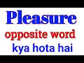 pleasure opposite word in english pleasure opposite word opposite word in english and hindi