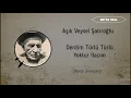 Aşık Veysel-Derdim Türlü Türlü Yoktur İlacım (Kendi Sesinden)