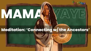 Guided Connect W Your Ancestors Meditation Mama Yaye 