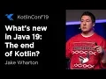 KotlinConf 2019 What s New in Java 19 The end of Kotlin by Jake Wharton