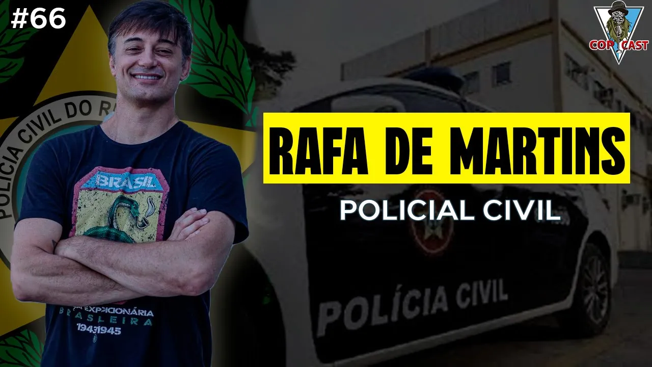 RAFA DE MARTINS - POLICIAL CIVIL  | EPISÓDIO 66 |  CopCast