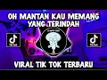 Download Lagu DJ OH MANTAN KAU MEMANG YANG TERINDAH VIRAL TIKTOK 2023
