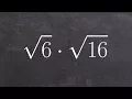Multiplying Two Radical Expression Together by Simplifying First