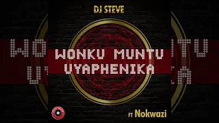 dj steve ft nokwazi wonku muntu uyaphenika