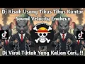 Download Lagu DJ KISAH USANG TIKUS TIKUS KANTOR || DJ TREND VELOCITY TIKTOK TERBARU !!!