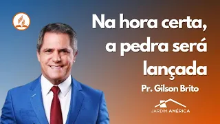 Na hora certa, a pedra será lançada - Pr. Gilson Brito e @arautosdoreioficial