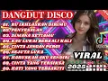 DANGDUT DISCO TERBARU 2O25 🔥 NONSTOP COCOK UNTUK TEMAN SANTAI KERJA PERJALANAN 