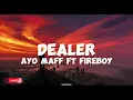 Ayo Maff ft Fireboy DML-Dealer (lyrics)