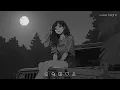 Lagu Sad Songs for 1 Hour That Will Make You Cry - Slowed and Reverb Songs - Late Night Songs Playlist