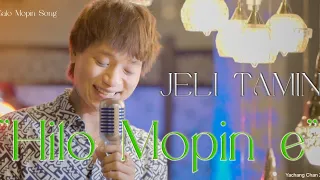 HILO MOPIN E/JELI TAMIN| MOPIN SONG