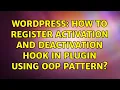 Wordpress How to register activation and deactivation hook in plugin using OOP pattern