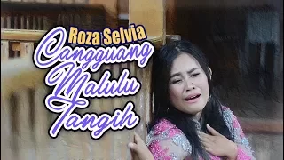 Download ROZA SELVIA - Cangguang Malulua Tangih [ Lagu Minang Official MV ] MP3
