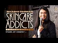 Lagu Skincare Addicts | Stand Up Comedy By Shashi Dhiman