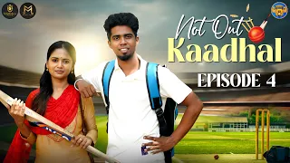 Not Out Kaadhal 🏏❤ | Episode 4 | Mr Madrasi | Madrasi Media