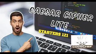 Caesar Cipher Lite CodeChef STARTERS 121 Explanation Code