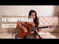 Download Lagu Fui dando porrada - leandro e Leonardo- Cover Débora Lobo acústico
