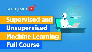 Supervised And Unsupervised Machine Learning Full Course - Algorithms With Examples Simplilearn