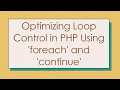 Optimizing Loop Control in PHP Using foreach and continue