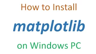 How to install matplotlib on Windows PC