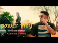 Powerplay (Slowed and Reverbed) | Bass Boosted | Parmish Verma X Agsy