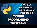 Python Programming Tutorials Part 3 Arithmetic operations and variables in python