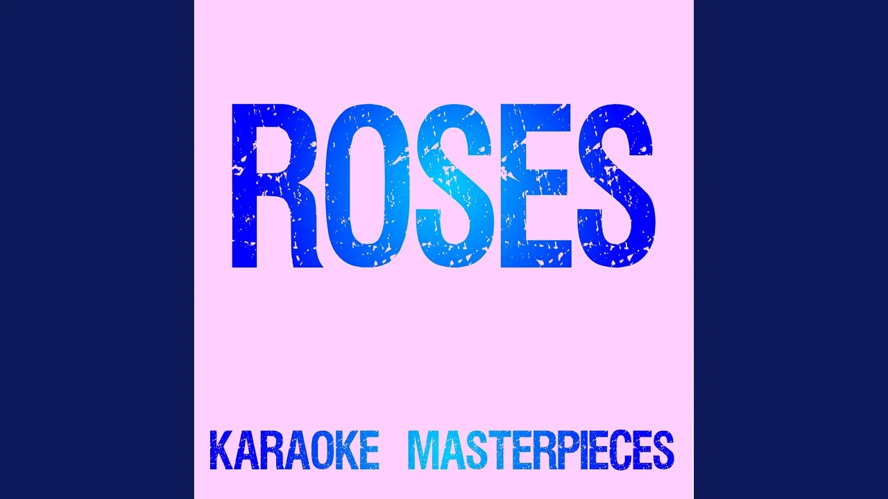 Roses (Originally Performed by The Chainsmokers & ROZES) (Instrumental Karaoke)