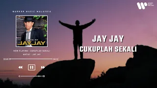 jay jay cukuplah sekali lirik video 