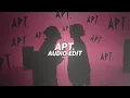 Download Lagu apt. - rosé \u0026 bruno mars [edit audio]