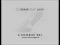 Dj Snake Feat Lauv - A Different Way (Ab Floyd Remix)