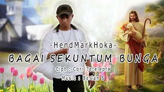 Download BAGAI SEKUNTUM BUNGA || Cipt. CORR TETELEPTA || HendMarkHoka (Cover) MP3