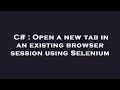 C Open a new tab in an existing browser session using Selenium