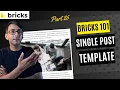 Bricks 101 Part 26 - Single Post Template