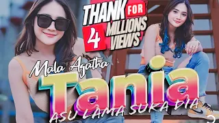 Download DJ ASULAMA SUKA DIA - Mala Agatha | TANIA FULL BASS (Official Music Video) MP3