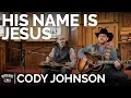 Download Lagu Cody Johnson - His Name Is Jesus (Acoustic) // The Church Sessions