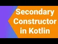 Constructors in Kotlin Secondary Constructor