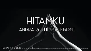 Andra and The Backbone - Hitamku (Lirik)