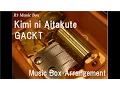 Download Lagu Kimi ni Aitakute/GACKT [Music Box]
