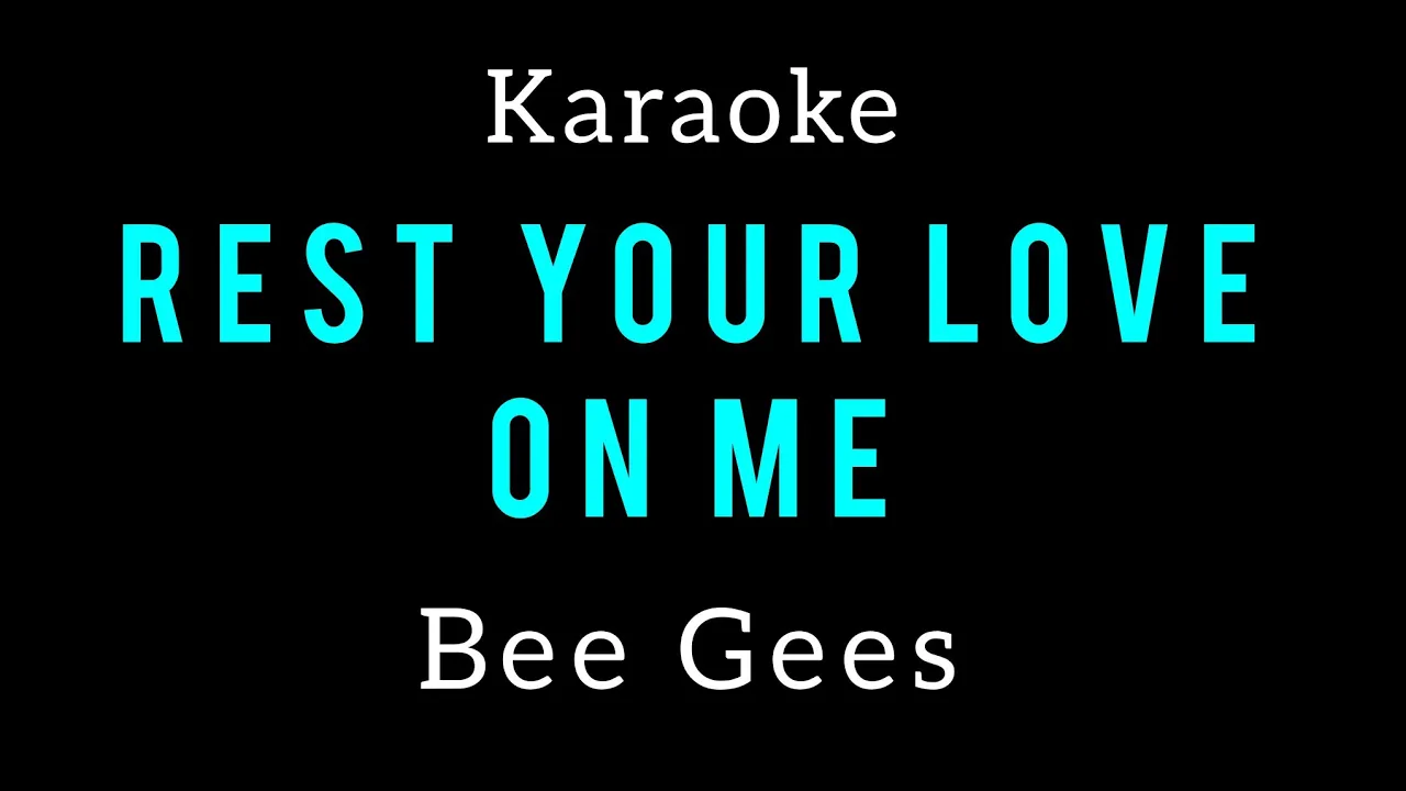 Rest Your Love On Me ( BEE GEES ) Karaoke Version With lyrics