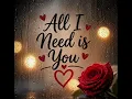 All I Need is You