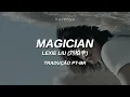 Lexie Liu - 'Magician (爱无限)' Tradução PT-BR