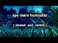 Download Lagu aye mere humsafar || lofi mix || lofi beats