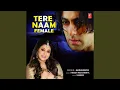 Lagu Tere Naam (Female)